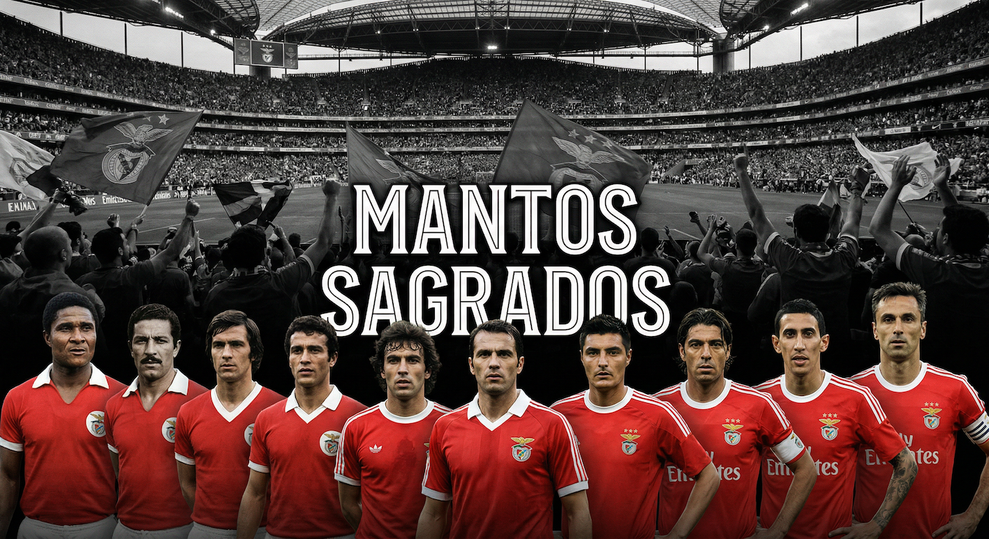 Mantos Sagrados – Camisolas históricas do Benfica